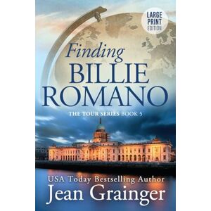 Grainger, Jean Finding Billie Romano: The Tour Series book 5 Large Print Grainger, Jean Finding Billie Romano: The Tour Series book 5 Large Print