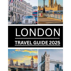 Hawkins, Frankie London Travel Guide 2025: Explore the Best of the British Capital – Landmarks, Hidden Gems, Local Tips & More Hawkins, Frankie London Travel Guide 2025: Explore the Best of the British Capital – Landmarks, Hidden Gems, Local Tips & More