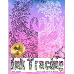 Studio, Colorful Mind Ink Tracing: Reverse Coloring Book: Coloring Pages: Unlock Stress Relief and Mindful Creativity with Fantasy Designs, Animals and More Your Premium Path to Artistic Fulfillment Studio, Colorful Mind Ink Tracing: Reverse Coloring Book: Coloring Pages: Unlock Stress Relief and Mindful Creativity with Fantasy Designs, Animals and More Your Premium Path to Artistic Fulfillment