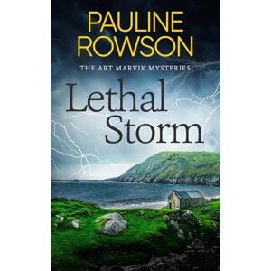 Rowson, Pauline Lethal Storm: a gripping British crime thriller full of twists: 5 (The Art Marvik Mysteries) Rowson, Pauline Lethal Storm: a gripping British crime thriller full of twists: 5 (The Art Marvik Mysteries)