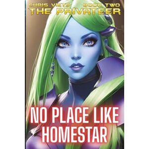Viets, Chris No Place Like Homestar: Book 2 Of The Privateer Viets, Chris No Place Like Homestar: Book 2 Of The Privateer