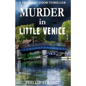 Strang, Phillip Murder in Little Venice (DCI Cook Thriller Series) Strang, Phillip Murder in Little Venice (DCI Cook Thriller Series)