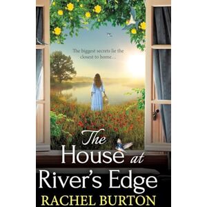 Burton, Rachel The House at River's Edge: The BRAND NEW heartbreaking historical read from Rachel Burton Burton, Rachel The House at River's Edge: The BRAND NEW heartbreaking historical read from Rachel Burton
