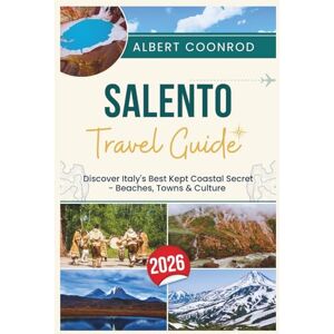 COONROD, ALBERT SALENTO TRAVEL GUIDE 2026: Discover Italy's Best Kept Coastal Secret Beaches, Towns & Culture COONROD, ALBERT SALENTO TRAVEL GUIDE 2026: Discover Italy's Best Kept Coastal Secret Beaches, Towns & Culture