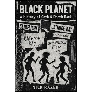 Razer Black Planet: A History of Goth & Death Rock Razer Black Planet: A History of Goth & Death Rock