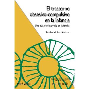 Alcazar, Ana Isabel Rosa El trastorno obsesivo-compulsivo en la infancia / Obsessive-Compulsive Disorder In Children (Ojos Solares) Alcazar, Ana Isabel Rosa El trastorno obsesivo-compulsivo en la infancia / Obsessive-Compulsive Disorder In Children (Ojos Solares)
