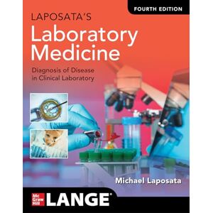 Laposata, Michael Laposata's Laboratory Medicine:The Diagnosis of Disease in the Clinical Laboratory, Fourth Edition Laposata, Michael Laposata's Laboratory Medicine:The Diagnosis of Disease in the Clinical Laboratory, Fourth Edition