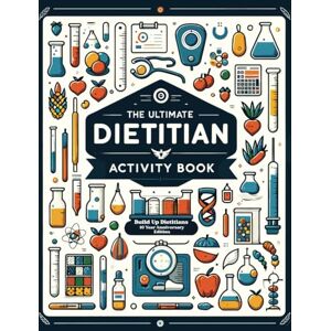 Laguerta, MS, RDN, LD, Tara The Ultimate Dietitian Activity Book: Build Up Dietitians 10 Year Anniversary Edition; Fun Puzzles, Crosswords, Word Searches, Coloring and Self Care Laguerta, MS, RDN, LD, Tara The Ultimate Dietitian Activity Book: Build Up Dietitians 10 Year Anniversary Edition; Fun Puzzles, Crosswords, Word Searches, Coloring and Self Care
