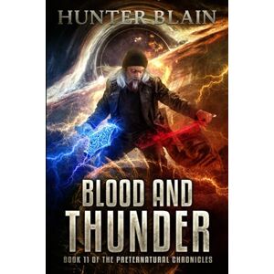 Blain, Hunter Blood and Thunder: Preternatural Chronicles Book 11 (The Preternatural Chronicles) Blain, Hunter Blood and Thunder: Preternatural Chronicles Book 11 (The Preternatural Chronicles)