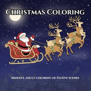 Lynn, Oliver Mindful Christmas Coloring Book For All Ages: Stress relieving coloring book for all ages to help relax during the holidays Lynn, Oliver Mindful Christmas Coloring Book For All Ages: Stress relieving coloring book for all ages to help relax during the holidays