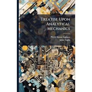 Laplace, Pierre Simon Treatise Upon Analytical Mechanics Laplace, Pierre Simon Treatise Upon Analytical Mechanics