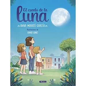Morato Garcia, Anna El Cuento de la Luna / A Story about the Moon Morato Garcia, Anna El Cuento de la Luna / A Story about the Moon