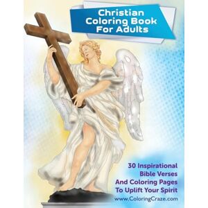 ColoringCraze Christian Coloring Book For Adults: 30 Inspirational Bible Verses And Coloring Pages To Uplift Your Spirit: 1 (Religious And Inspirational Coloring Books Collection) ColoringCraze Christian Coloring Book For Adults: 30 Inspirational Bible Verses And Coloring Pages To Uplift Your Spirit: 1 (Religious And Inspirational Coloring Books Collection)