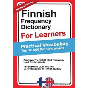 Mostusedwords Finnish Frequency Dictionary for Learners Practical Vocabulary: Top 10000 Finnish Words Mostusedwords Finnish Frequency Dictionary for Learners Practical Vocabulary: Top 10000 Finnish Words