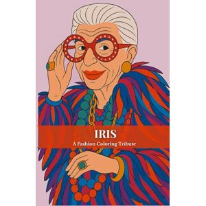 Maxima, Maison Iris – A Fashion Coloring Tribute: Un tributo artístico a una leyenda de la moda. Con 40 ilustraciones para colorear y coleccionar. Maxima, Maison Iris – A Fashion Coloring Tribute: Un tributo artístico a una leyenda de la moda. Con 40 ilustraciones para colorear y coleccionar.