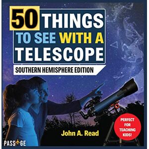 Read, John A 50 Things to See with a Telescope: Southern Hemisphere Edition Read, John A 50 Things to See with a Telescope: Southern Hemisphere Edition