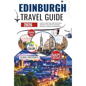 Footprints, Global Edinburgh Travel Guide 2026: Immerse in ancient lanes, lively festival culture, soulful pubs, artisan markets, and dramatic peak paths surrounding a storied highland city Footprints, Global Edinburgh Travel Guide 2026: Immerse in ancient lanes, lively festival culture, soulful pubs, artisan markets, and dramatic peak paths surrounding a storied highland city