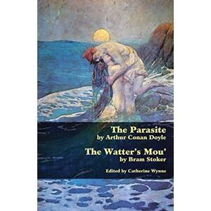 Doyle, Sir Arthur Conan The Parasite and the Watter's Mou' (Valancourt Classics) Doyle, Sir Arthur Conan The Parasite and the Watter's Mou' (Valancourt Classics)