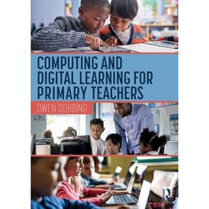 Dobbing, Owen Computing and Digital Learning for Primary Teachers Dobbing, Owen Computing and Digital Learning for Primary Teachers