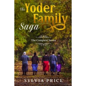 Price, Sylvia The Yoder Family Saga (An Amish Romance): The Complete Series Price, Sylvia The Yoder Family Saga (An Amish Romance): The Complete Series