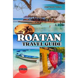 Travel, CraftRock ROATAN TRAVEL GUIDE 2026: Insider Tips, Diving Adventures & Hidden Treasures from Honduras’s Caribbean Paradise Travel, CraftRock ROATAN TRAVEL GUIDE 2026: Insider Tips, Diving Adventures & Hidden Treasures from Honduras’s Caribbean Paradise