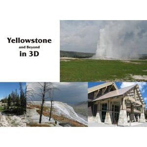 Schrantz, Thomas Yellowstone and Beyond in 3D: Modern Stereoscopic Images Of America's First National Park Schrantz, Thomas Yellowstone and Beyond in 3D: Modern Stereoscopic Images Of America's First National Park