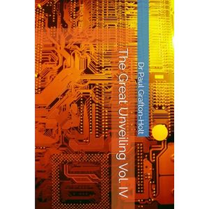 Grafton-Holt, Dr Paul Anthony The Great Unveiling Vol. IV Grafton-Holt, Dr Paul Anthony The Great Unveiling Vol. IV