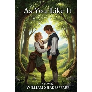 SHAKESPEARE, WILLIAM AS YOU LIKE IT: A PLAY SHAKESPEARE, WILLIAM AS YOU LIKE IT: A PLAY