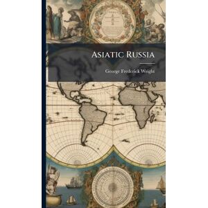 Wright, George Frederick Asiatic Russia Wright, George Frederick Asiatic Russia