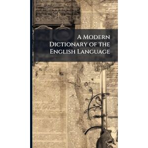 Anonymous A Modern Dictionary of the English Language Anonymous A Modern Dictionary of the English Language