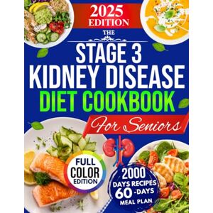 Brown, Kellyann The Stage 3 Kidney Disease Diet Cookbook For Seniors: Easy, Tasty & Kidney-Friendly Recipes — with a 60-Day Meal Plan to Protect Your Health, Prevent Dialysis & Enjoy Food Without Stress Brown, Kellyann The Stage 3 Kidney Disease Diet Cookbook For Seniors: Easy, Tasty & Kidney-Friendly Recipes — with a 60-Day Meal Plan to Protect Your Health, Prevent Dialysis & Enjoy Food Without Stress