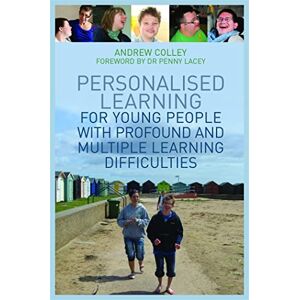 Andrew Colley Personalised Learning for Young People with Profound and Multiple Learning Difficulties Andrew Colley Personalised Learning for Young People with Profound and Multiple Learning Difficulties