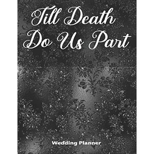 Goth Girl Planners Till Death Do Us Part Wedding Planner: Customized Goth Wedding Planner for Girls Who Love Black Goth Girl Planners Till Death Do Us Part Wedding Planner: Customized Goth Wedding Planner for Girls Who Love Black