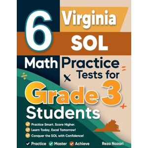 Nazari, Reza 6 Virginia SOL Math Practice Tests for Grade 3 Students: A Complete Guide to Building Math Mastery and Excelling on the Virginia SOL Test Nazari, Reza 6 Virginia SOL Math Practice Tests for Grade 3 Students: A Complete Guide to Building Math Mastery and Excelling on the Virginia SOL Test