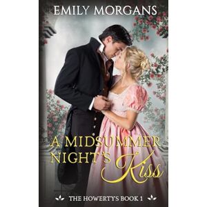 Morgans, Emily A Midsummer Night's Kiss (The Howertys Book 1) Morgans, Emily A Midsummer Night's Kiss (The Howertys Book 1)