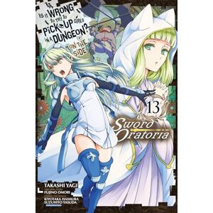 Omori, Fujino Is It Wrong to Try to Pick Up Girls in a Dungeon? On the Side: Sword Oratoria, Vol. 13 (manga) (IS WRONG PICK UP GIRLS DUNGEON SWORD ORATORIA GN) Omori, Fujino Is It Wrong to Try to Pick Up Girls in a Dungeon? On the Side: Sword Oratoria, Vol. 13 (manga) (IS WRONG PICK UP GIRLS DUNGEON SWORD ORATORIA GN)