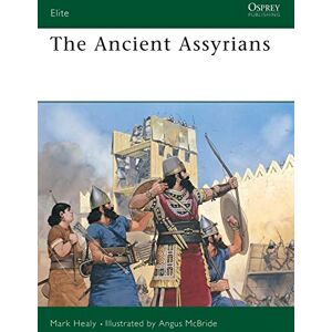Healy, Mark The Ancient Assyrians: No.39 (Elite) Healy, Mark The Ancient Assyrians: No.39 (Elite)