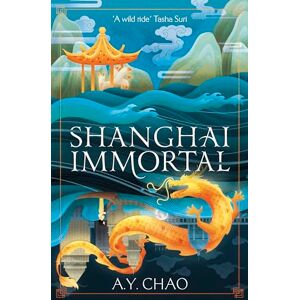 Chao, A. Y. Shanghai Immortal: A richly told romantic fantasy novel set in Jazz Age Shanghai Chao, A. Y. Shanghai Immortal: A richly told romantic fantasy novel set in Jazz Age Shanghai