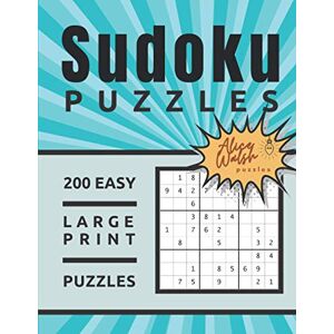 Walsh, Alice 200 Large Print Easy Sudoku Puzzles: Large 8.5 x 11 One Puzzle Per Page Format Beginner Sudoku for Adults and Seniors 2020 Volume 1 (Alice Walsh Easy Soduko) Walsh, Alice 200 Large Print Easy Sudoku Puzzles: Large 8.5 x 11 One Puzzle Per Page Format Beginner Sudoku for Adults and Seniors 2020 Volume 1 (Alice Walsh Easy Soduko)
