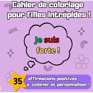 Créatif, Nuancier Cahier de coloriage pour filles intrépides: 35 affirmations positives et colorier et personnaliser Confiance en soi, Créativité et Estime de soi dès 6 ans Créatif, Nuancier Cahier de coloriage pour filles intrépides: 35 affirmations positives et colorier et personnaliser Confiance en soi, Créativité et Estime de soi dès 6 ans