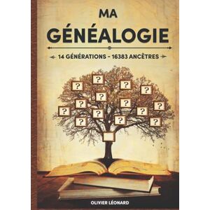 Léonard, Olivier Ma Généalogie sur 14 générations 16383 ancêtres: Livre à compléter, 695 pages, 1 page par ancêtre jusqu'à la 9ème génération, 164 pages d'extensions, Grand Format Léonard, Olivier Ma Généalogie sur 14 générations 16383 ancêtres: Livre à compléter, 695 pages, 1 page par ancêtre jusqu'à la 9ème génération, 164 pages d'extensions, Grand Format