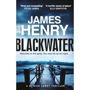 Henry, James Blackwater: the pulse-racing introduction to the Essex-set thrillers starring DI Nick Lowry (DI Nick Lowry Thrillers) Henry, James Blackwater: the pulse-racing introduction to the Essex-set thrillers starring DI Nick Lowry (DI Nick Lowry Thrillers)