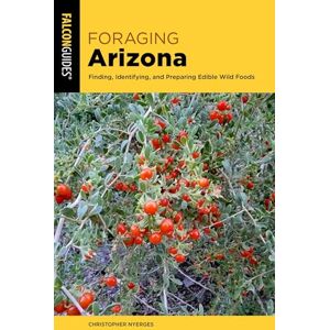 Nyerges, Christopher Foraging Arizona: Finding, Identifying, and Preparing Edible Wild Foods in Arizona Nyerges, Christopher Foraging Arizona: Finding, Identifying, and Preparing Edible Wild Foods in Arizona
