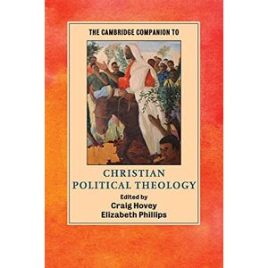 The Cambridge Companion to Christian Political Theology (Cambridge Companions to Religion) The Cambridge Companion to Christian Political Theology (Cambridge Companions to Religion)