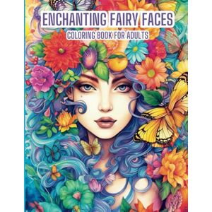 Barci, Alessandro Enchanting Fairy Faces -Coloring Book for Adults 80 Fairy Faces -: "Perfect for Gifts" (Fairies coloring book set for adults) Barci, Alessandro Enchanting Fairy Faces -Coloring Book for Adults 80 Fairy Faces -: "Perfect for Gifts" (Fairies coloring book set for adults)