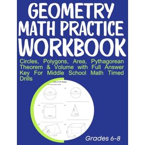 Medpublish, T.M Geometry Math Practice Workbook Circles, Polygons, Area, Pythagorean Theorem & Volume with Full Answer Key For Middle School: Timed Drills Grades 6-8 Medpublish, T.M Geometry Math Practice Workbook Circles, Polygons, Area, Pythagorean Theorem & Volume with Full Answer Key For Middle School: Timed Drills Grades 6-8