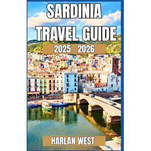 West, Harlan Sardinia travel guide 2025 2026: Explore Breathtaking Beaches, Scenic Road Trips, Local Life, and Outdoor Adventures on Italy’s Island Gem West, Harlan Sardinia travel guide 2025 2026: Explore Breathtaking Beaches, Scenic Road Trips, Local Life, and Outdoor Adventures on Italy’s Island Gem