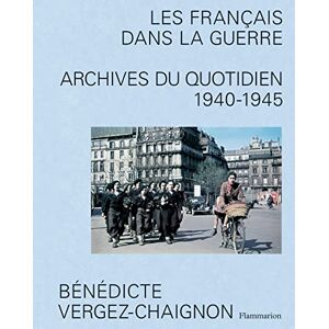 Vergez-Chaignon, Bénédicte Les Français dans la guerre: Archives du quotidien, 1940-1945 Vergez-Chaignon, Bénédicte Les Français dans la guerre: Archives du quotidien, 1940-1945