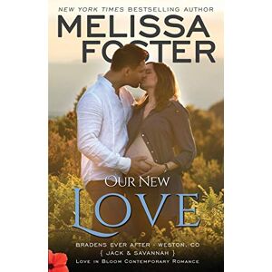 Foster, Melissa Our New Love (Jack & Savannah's Baby): Bradens Ever After, Jack and Savannah: Volume 7 (Love in Bloom: The Bradens) Foster, Melissa Our New Love (Jack & Savannah's Baby): Bradens Ever After, Jack and Savannah: Volume 7 (Love in Bloom: The Bradens)