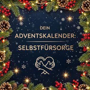 Scholz, Lina Dein Adventskalender: Selbstfürsorge: 24 inspirierende Tage bis Weihnachten Scholz, Lina Dein Adventskalender: Selbstfürsorge: 24 inspirierende Tage bis Weihnachten